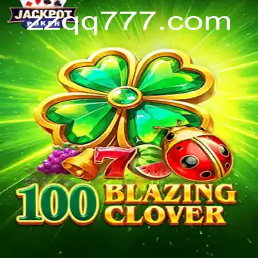 Explorando o Mundo de 100BlazingClover: Um Fenômeno no ZZQQ.com